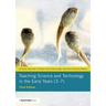 Teaching Science and Technology in the Early Years (3-7)
