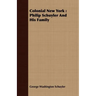 Colonial New York: Philip Schuyler And His Family