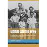 uphill all the way: A memoir of a depression era family, their trials, tribulations and triumphs.