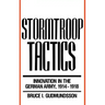 Stormtroop Tactics: Innovation in the German Army, 1914-1918