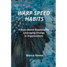 Warp Speed Habits: A Brain-Based Roadmap for Leveraging Change in Organizations