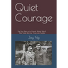 Quiet Courage: The True Story of a French World War II War Bride and Her American Soldier