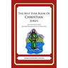 The Best Ever Book of Christian Jokes: Lots and Lots of Jokes Specially Repurposed for You-Know-Who