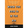 When the Coin is in the Air