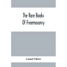 The Rare Books Of Freemasonry