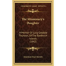 The Missionary's Daughter: A Memoir Of Lucy Goodale Thurston, Of The Sandwich Islands (1842)
