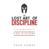 The Lost Art of Discipline: The Prerequisite for Victory
