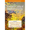 Toward Critical Multimodality: Theory, Research, and Practicein Transformative Educational Spaces