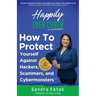 Happily Ever Cyber!: Protect Yourself Against Hackers, Scammers, and Cybermonsters