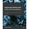Augmented Reality with Unity AR Foundation: A practical guide to cross-platform AR development with Unity 2020 and later versions