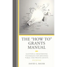 The "How To" Grants Manual: Successful Grantseeking Techniques for Obtaining Public and Private Grants