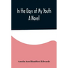 In the Days of My Youth; A Novel