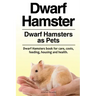 Dwarf Hamster. Dwarf Hamsters as Pets. Dwarf Hamsters book for care, costs, feeding, housing and health.