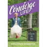 The Concierge Life: What You Need to Know to Build a Successful Business, Live Your Passion, and Change the World!