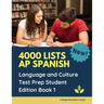 4000 lists AP Spanish Language and Culture Test Prep Student Edition Book 1: The Ultimate Fast track Spanish Literature preparation textbook quick stu