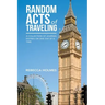 Random Acts of Traveling: A Collection of Journal Entries or One Day at a Time