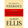 The Road To Tolerance: The Philosophy Of Rational Emotive Behavior Therapy