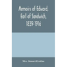 Memoirs of Edward, earl of Sandwich, 1839-1916
