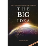 God's Powerful Vision for Your Life: The BIG Idea