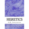 Heretics: (G.K. Chesterton Classics Collection)