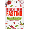 Intermittent Fasting: Lose Weight, Heal Your Body, and Live a Healthy Life!