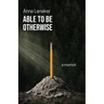 Able to Be Otherwise: A Memoir