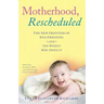 Motherhood, Rescheduled