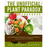 The Unofficial Plant Paradox Cookbook: Easy, Heathy Instant Pot Lectin Free Recipes to Help You Lose Weight Fast, Reduce Inflammation, And Be Longevit