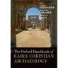 The Oxford Handbook of Early Christian Archaeology