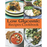 Low Glycemic Recipes Cookbook: 264 Simple & Satisfying Recipes for a Healthy Diet