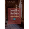 Convent Life in Colonial Mexico: A Tale of Two Communities