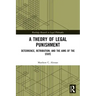 A Theory of Legal Punishment: Deterrence, Retribution, and the Aims of the State