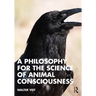 A Philosophy for the Science of Animal Consciousness