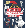 Pirate Coloring Book For Kids: 40 Funny Illustrations with Pirates, Treasures, Flags and More!