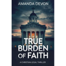 True Burden of Faith: A Christian Legal Thriller