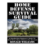 Home Defense Survival Guide: A Step-By-Step Beginner's Guide To Grid Down Home Defense For Survival