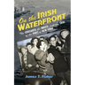 On the Irish Waterfront: The Crusader, the Movie, and the Soul of the Port of New York