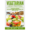 Vegetarian. High Protein: 25 healthy recipes that would make your culinary life