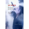 The Murder of Michael Jackson: The Cover Up & Conspiracy