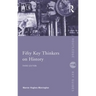 Fifty Key Thinkers on History