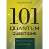 101 Quantum Questions: What You Need to Know about the World You Can't See