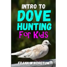 Intro to Dove Hunting for Kids