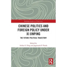 Chinese Politics and Foreign Policy under Xi Jinping: The Future Political Trajectory