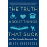 The Truth About Things that Suck: and How to Make Them Suck Less