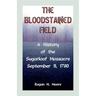 The Bloodstained Field: A History of the Sugarloaf Massacre, September 11, 1780