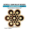 Scroll Saw Inlay Boxes Made Easy: A Hands On Approach to Making Inlay Boxes with the Scroll Saw