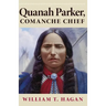 Quanah Parker, Comanche Chief: Volume 6