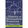 History of Mathematical Notations (Two Volume in One)