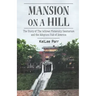 Mansion on a Hill: The Story of The Willows Maternity Sanitarium and the Adoption Hub of America