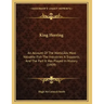 King Herring: An Account Of The World's Most Valuable Fish The Industries It Supports, And The Part It Has Played In History (1909)